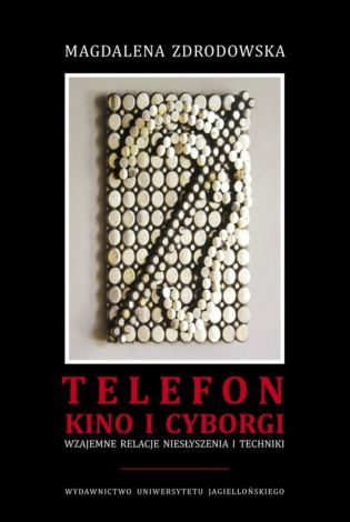 Telefon, kino i cyborgi. Wzajemne relacje niesłyszenia i techniki