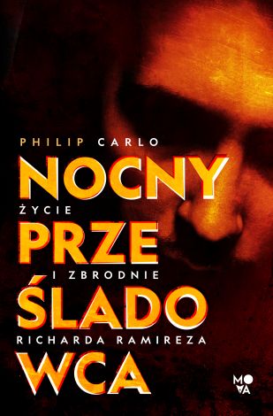 Nocny prześladowca: Życie i zbrodnie Richarda Ramireza