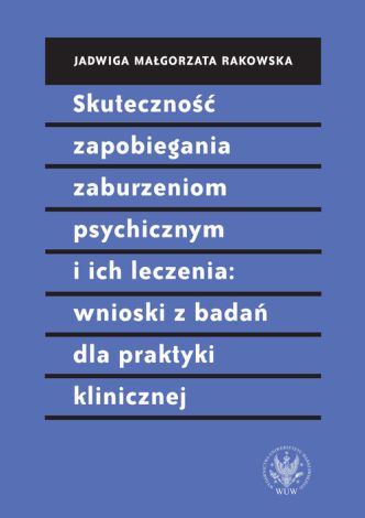 Skuteczność zapobiegania zaburzeniom psychicznym i ich leczenia. Wnioski z badań dla praktyki klinicznej