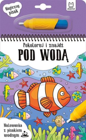 Malowanka z pisakiem wodnym. Pokoloruj i znajdź pod wodą