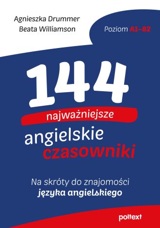 144 najważniejsze angielskie czasowniki. Na skróty do znajomości angielskiego