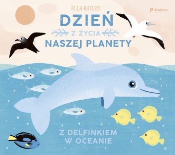 Dzień z życia naszej planety. Z delfinkiem w oceanie