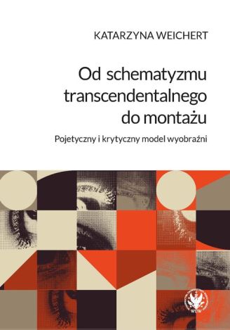 Od schematyzmu transcendentalnego do montażu Pojetyczny i krytyczny model wyobraźni