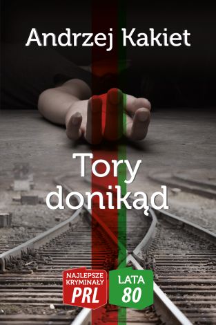 Najlepsze kryminały PRL '80 Tom 2 Tory donikąd