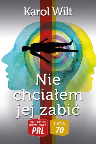 Najlepsze kryminały PRL '70 Tom 6 Nie chciałem jej zabić