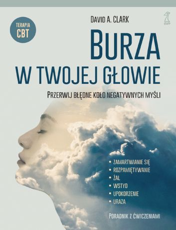 Burza w twojej głowie Przerwij błędne koło negatywnych myśli (dodruk 2024)