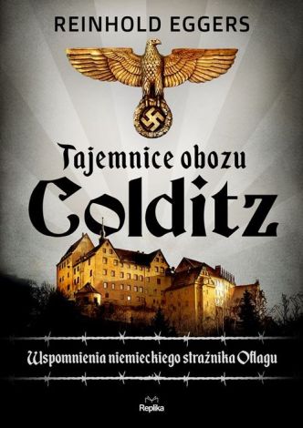 Tajemnice obozu Colditz. Wspomnienia niemieckiego strażnika Oflagu