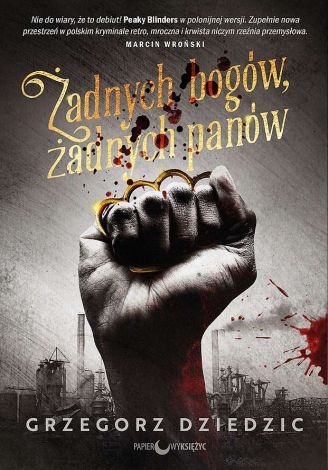 Żadnych bogów, żadnych panów. Trylogia chicagowska. Tom 1