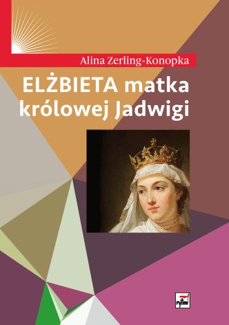 Elżbieta matka królowej Jadwigi (wyd. 2021)
