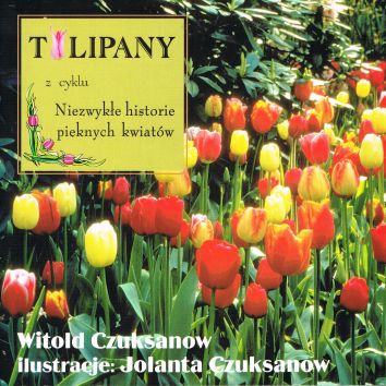 Tulipany z cylku Niezwykłe historie pięknych kwiatów