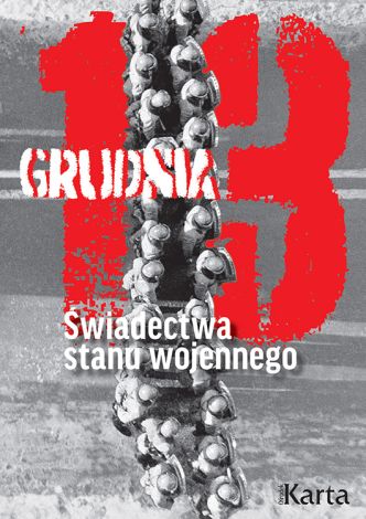 13 grudnia. Świadectwa stanu wojennego