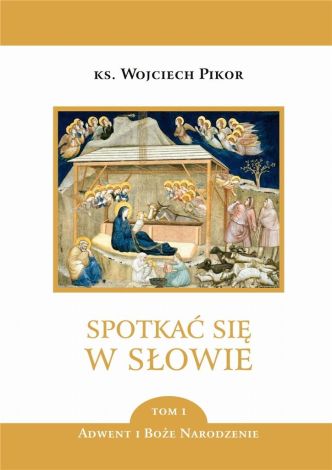 Spotkać się w Słowie Tom 1. Adwent i Boże Narodzenie