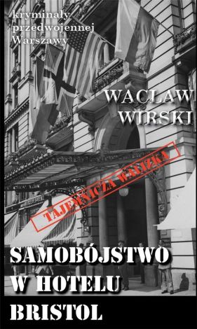 Kryminały przedwojennej Warszawy Tom 97 Samobójstwo w hotelu Bristol