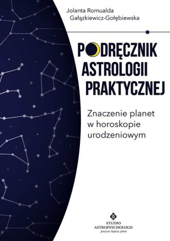 Podręcznik astrologii praktycznej. Znaczenie planet w horoskopie urodzeniowym