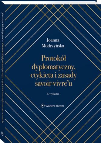 Protokół dyplomatyczny etykieta i zasady savoir-vivre’u (wyd. 3)