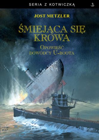 Śmiejąca się krowa. Opowieść dowódcy U-Boota