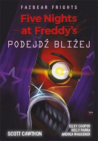 Five Nights at Freddy's: Fazbear Frights. Podejdź bliżej (wyd. 2022)