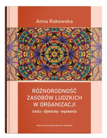 Różnorodność zasobów ludzkich w organizacji - istota, dylematy, wyzwania