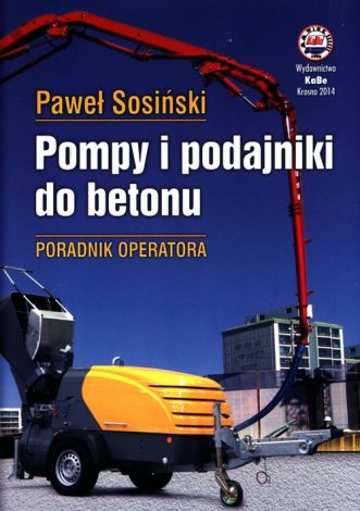 Pompy i podajniki do betonu. Poradnik operatora