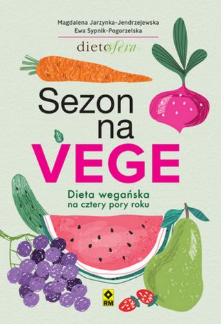 Sezon na Vege Dieta wegańska na cztery pory roku (wyd. 2022)