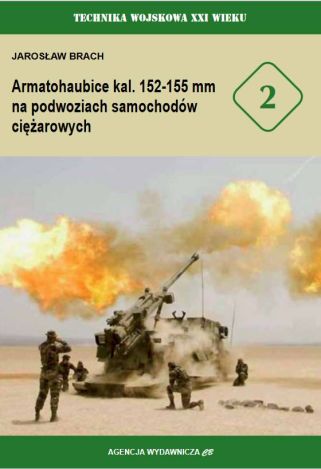 Technika Wojskowa XXI Wieku nr 2. Armatohaubice kal. 152-155 mm na podwoziach samochodów ciężarowych