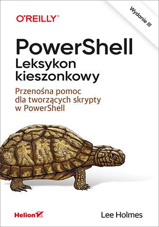 PowerShell. Leksykon kieszonkowy. Przenośna pomoc dla tworzących skrypty w PowerShell (wyd. 3)