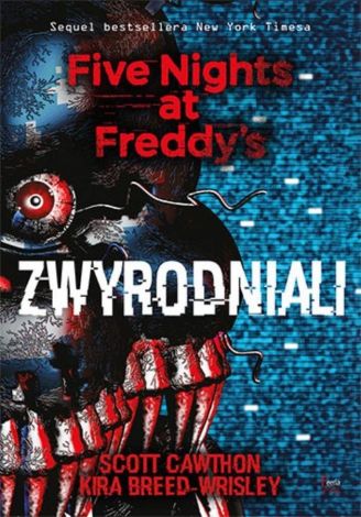 Five Nights at Freddy's. Tom 2. Zwyrodniali