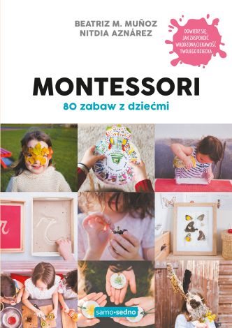 Montessori 80 zabaw z dziećmi Samo Sedno (wyd. 2022)