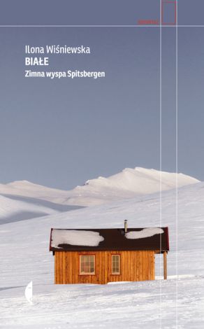 Białe. Zimna wyspa Spitsbergen (wyd. 4)