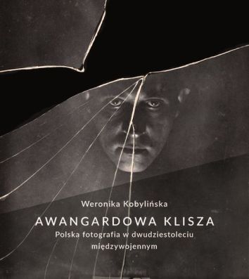 Awangardowa klisza. Polska fotografia w dwudziestoleciu miedzywojennym