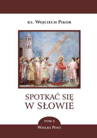 Spotkać się w słowie Tom 2. Wielki Post