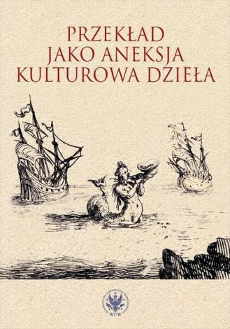 Przekład jako aneksja kulturowa dzieła