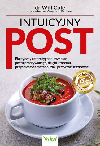 Intuicyjny post. Elastyczny czterotygodniowy plan postu przerywanego, dzięki któremu przyspieszysz metabolizm i przywrócisz zdrowie