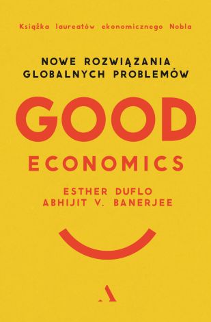 Good Economics. Nowe Rozwiązania globalnych problemów