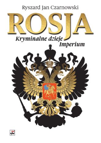 Rosja. Kryminalne dzieje Imperium (wyd. 2022)