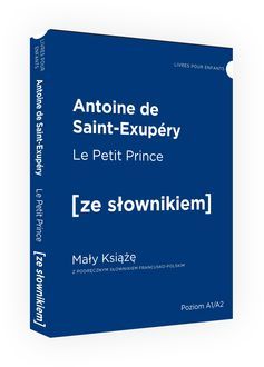 Le Petit Prince / Mały Książę z podręcznym słownikiem francusko-polskim Poziom A1/A2 (dodruk 2024)