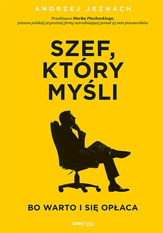 Szef, który myśli, bo warto i się opłaca