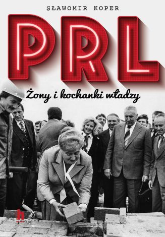 PRL Żony i kochanki władzy (wyd. 2022)