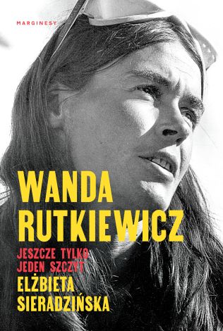 Wanda Rutkiewicz. Jeszcze tylko jeden szczyt (wyd. 2022)