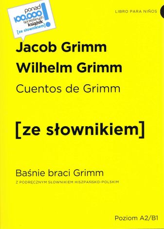 Cuentos de Grimm / Baśnie braci Grimm z podręcznym słownikiem hiszpańsko-polskim poziom A2-B1 (wyd. 2022)