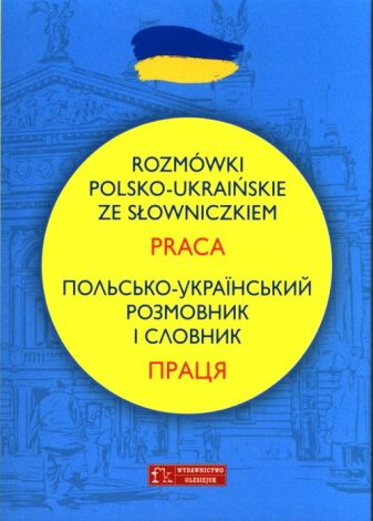 Rozmówki polsko-ukraińskie ze słowniczkiem. Praca