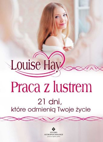 Praca z lustrem. 21 dni, które odmienią Twoje życie