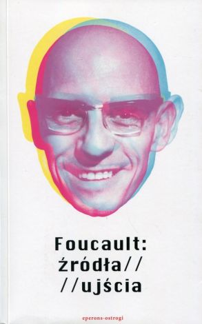 Foucault: źródła / ujścia (wyd. 2022)