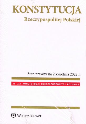 Konstytucja Rzeczypospolitej Polskiej Stan prawny na 2 kwietnia 2022 r.
