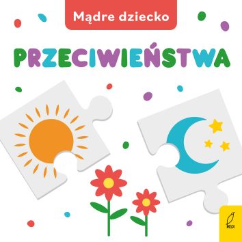 Mądre dziecko. Przeciwieństwa