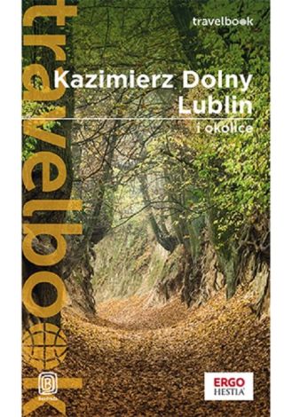 Kazimierz Dolny Lublin i okolice Travelbook (wyd. 2022))