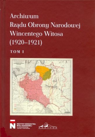 Archiwum Rządu Obrony Narodowej Wincentego Witosa (1920-1921) Tom 1