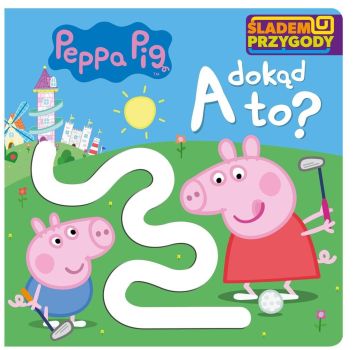 Peppa Pig. Śladem Przygody. A dokąd to?