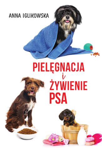 Pielęgnacja i żywienie psa (wyd. 2022)