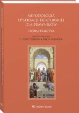 Metodologia dysertacji doktorskiej dla prawników. Teoria i praktyka